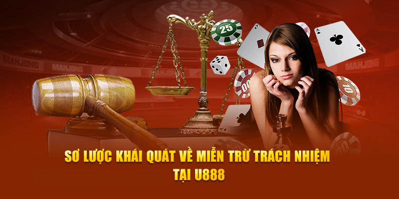Sơ lược khái quát về miễn trừ trách nhiệm tại U888